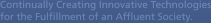 Continually Creating Innovative Technologies for the Fulfillment of an Affluent Society.